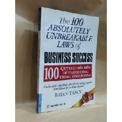 100 Quy Luật Bất Biến Để Thành Công Trong Kinh Doanh - The 100 Absolutely unbreakable Law Of Business Success - Brain Tracy