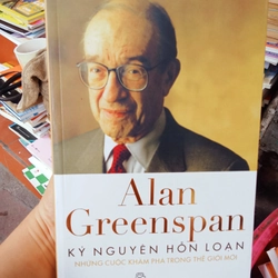 Kỷ Nguyên Hỗn Loạn Những Cuộc Khám Phá Trong Thế Giới Mới- Alan Greenspan