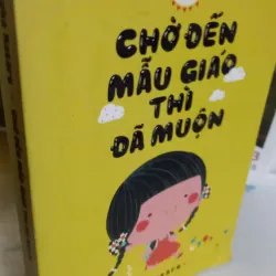 chờ đến mẫu giáo thì đã muộn
