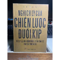 [Phiên Chợ Sách Cũ] NGHỊCH LÝ CỦA CHIẾN LƯỢC ĐUỔI KỊP - Li Tan- NXB Trẻ 0506 468031