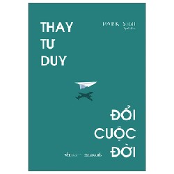 Thay Tư Duy, Đổi Cuộc Đời - Park Seni 190903