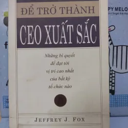 Sách: 8 bí quyết để trở thành CEO Xuất sắc - TG: Jeffrey J. Fox (B1)