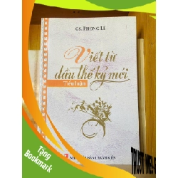 (TẶNG BOOKMARK) Viết từ đầu thế kỷ mới / Phong Lê Văn học Việt Nam RBK2702