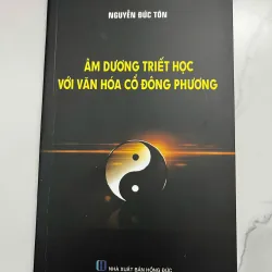 Âm dương triết học với văn hóa cổ Đông Phương - Nguyễn Đức Tôn