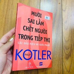 MƯỜI SAI LẦM CHẾT NGƯỜI TRONG TIẾP THỊ  - PHILIP KOTLER #take