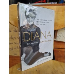 DIANA - HER TRUE STORY - IN HER OWN WORDS - 25TH ANNIVERSARY EDITION FEATURING EXCLUSIVE NEW MATERIAL - ANDREW MORTON