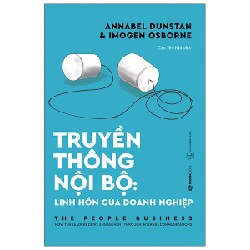 Truyền Thông Nội Bộ - Linh Hồn Của Doanh Nghiệp - Annabel Dunstan, Imogen Osborne 116363