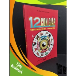 (TẶNG BOOKMARK) 12 con giáp trong đời người mới 90% bẩn bìa, ố nhẹ 2007 RBK2811 Phong Sinh TÂM LINH - TÔN GIÁO - THIỀN