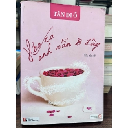 Hóa ra anh vẫn ở đây - Tần Di Ổ - Tần Di Ổ