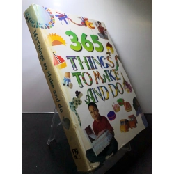 365 Things to Make And Do BÌA CỨNG mới 85% tróc nhẹ Parragon HPB2707 NGOẠI VĂN