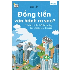 Đồng Tiền Vận Hành Ra Sao? - 5 Bước Hình Thành Tư Duy Tài Chính Dành Cho Trẻ Em - Seo Jin