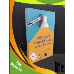 (TẶNG BOOKMARK) Báo cáo thuyết phục hạ gọc cấp trên mới 90% ố nhẹ gấp trang 2020 RBK1710 Lưu Hồi KỸ NĂNG