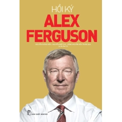 Hồi Ký Alex Ferguson - Alex Ferguson