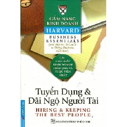 Cẩm Nang Kinh Doanh - Tuyển Dụng Và Đãi Ngộ Người Tài (Tái Bản 2016) - Harvard Business Essentials Mới 95% HCM.ASB1104