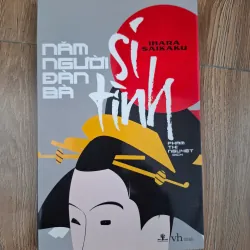 Năm Người Đàn Bà Si Tình - Ihara Saikaku (Phạm Thị Nguyệt dịch) - Văn học Nhật Bản