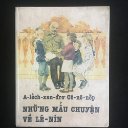 Những Mẩu Chuyện Về Lê - nin ( Lenin) - A-lếch-xan-đrơ Cô-nô-nốp