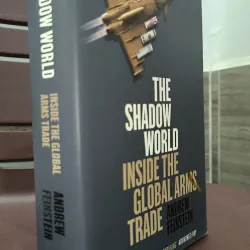 Andrew Feinstein
The Shadow World: Inside the Global Arms Trade