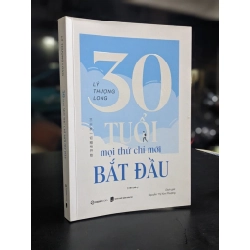 30 tuổi mọi thứ chỉ mới bắt đầu - Lý Thượng Long 360510