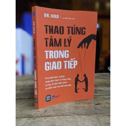 Thao túng tâm lý trong giao tiếp - Dr. Hiro