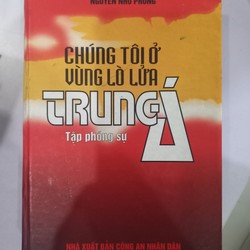 Chúng tôi ở lò lửa Trung Á - Tác giả Nguyễn Như Phong