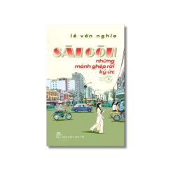 Sài Gòn những mảnh ghép rời ký ức - Lê Văn Nghĩa