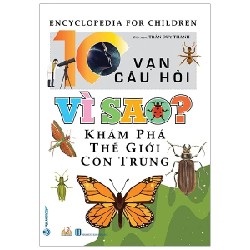 10 Vạn Câu Hỏi Vì Sao? - Khám Phá Thế Giới Côn Trùng - Trần Duy Thành 194007