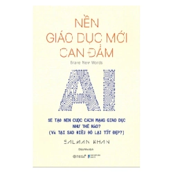 Nền Giáo Dục Mới Can Đảm - Brave New Words - AI Sẽ Tạo Nên Cuộc Cách Mạng Giáo Dục Như Thế Nào (Và Tại Sao Điều Đó Lại Tốt Đẹp?) - Salman Khan ASB.PO Oreka Blogmeo 230225