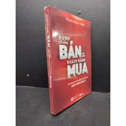 Đừng Cố Gắng Bán Hãy Giúp Khách Hàng Mua mới 100% HCM1406 Trịnh Minh Thảo SÁCH KỸ NĂNG