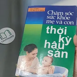 Chăm sóc sức khỏe mẹ và con thời kỳ hậu sản - Giáo sư Lê Đềm 688501