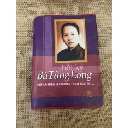 Hồi ký Bà Tùng Long: Viết là niềm vui muôn thuở của tôi... Bìa mỏng ngoài có rách ở góc trên (Văn học Việt Nam) NSX100526