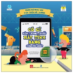 Khám Phá Khoa Học - Thân Thiện Môi Trường - Có Gì Bên Trong Chiếc Máy Tính Bảng Của Tớ Nhỉ? - Stéphanie Duval, Matthias Malingrëy ASB.PO Oreka-Blogmeo120125