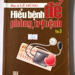 HIỂU BIẾT ĐỂ PHÒNG, TRỊ BỆNH  191 trang, nxb: 2015