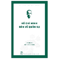Di Sản Hồ Chí Minh - Hồ Chí Minh Bàn Về Quân Sự - Hồ Chí Minh (Mới 100%) Tiểu sử, hồi ký, NXB Trẻ - SÁCH ĐẠI HỌC