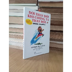 Đời Thay Đổi Khi Chúng Ta Thay Đổi - Andrew Matthews