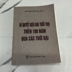 Bí quyết kéo dài tuổi thọ trên 100 năm qua các thời đại
