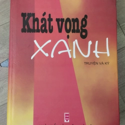 KHÁT VỌNG XANH _ Truyện và ký ( bìa cứng)