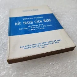 Truyền thống đấu tranh cách mạng của nông dân sài gòn chợ lớn gia định 1859-1975 778989