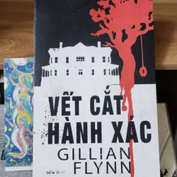 Tiểu thuyết VẾT CẮT HÀNH XÁC - tác giả: Gillian Flynn