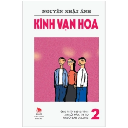 Kính Vạn Hoa - Tập 2 - Ông Thầy Nóng Tính - Xin Lỗi Mày, Tai To - Người Bạn Lạ Lùng - Nguyễn Nhật Ánh (Mới 100%) Truyện thiếu nhi, NXB Kim Đồng - SÁCH ĐẠI HỌC