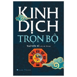 Kinh Dịch Trọn Bộ (Ngô Tất Tố Dịch Và Chú Giải) (Bìa Cứng) (Văn Lang) - Ngô Tất Tố 285784