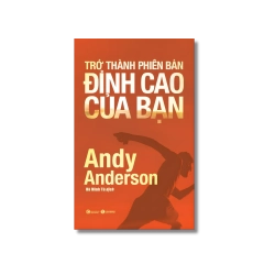 Trở thành phiên bản đỉnh cao của bạn - Andy Anderson