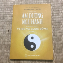 HỌC THUYẾT ÂM DƯƠNG NGŨ HÀNH ứng dụng trong Y HỌC VÀ CUỘC SỐNG 