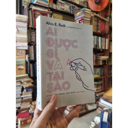 Ai Được Gì Và Tại Sao - Alvin E. Roth