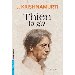 Thiền Là Gì? J. Krishnamurti - First News LỊCH SỬ - CHÍNH TRỊ - TRIẾT HỌC Blogmeo 27525