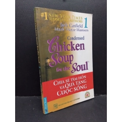 Chicken soup for the soul 1 Chia sẻ tâm hồn và quà tặng cuộc sống mới 90% bẩn bìa, ố nhẹ 2006 HCM.ASB3010