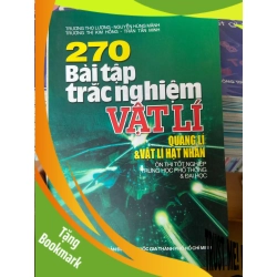 (TẶNG BOOKMARK) 270 Bài Tập Trắc Nghiệm Vật Lí (Quang Lí Và Vật Lí Hạt Nhân) - Trương Thọ Lương, Nguyễn Hùng Mãnh, Trương Thị Kim Hồng, Trần Tấn Minh 2007 Tham khảo - luyện thi RBK-AK2ST1
