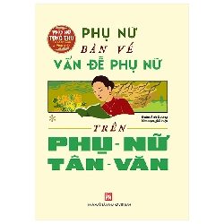 Phụ Nữ Tùng Thư - Phụ Nữ Bàn Về Vấn Đề Phụ Nữ Trên Phụ Nữ Tân Văn (2025) - Đoàn Ánh Dương