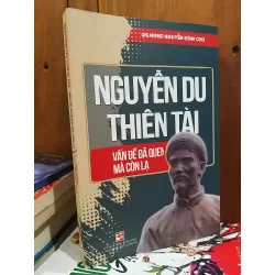 Nguyễn Du thiên tài - Vấn đề đã quen mà còn lạ - GS.NGND. Nguyễn Đình Chú