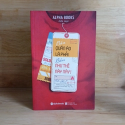 Bán Quần Áo Là Phải Bán Như Thế Này Này - Anpha Books biên soạn