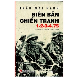 Biên Bản Chiến Tranh 1-2-3-4.75 (Bìa Cứng) - Trần Mai Hạnh ASB.PO Oreka Blogmeo 230225
